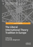 Knu Erik Jørgensen, Knud Erik Jørgensen, Knud Erik Jørgensen - The Liberal International Theory Tradition in Europe