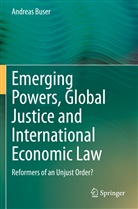 Andreas Buser - Emerging Powers, Global Justice and International Economic Law
