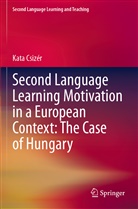 Kata Csizér - Second Language Learning Motivation in a European Context: The Case of Hungary