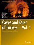 Eri Gilli, Eric Gilli, Ezgi Tok, Ezgi et al Tok, Koray Törk, Al Yamaç... - Caves and Karst of Turkey - Vol. 1