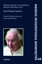 Wilhelm Achleitner, Aloi Halbmayr, Alois Halbmayr, Schmidinge, Heinrich Schmidinger - Zur Freiheit befreit