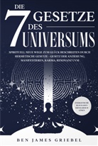 Ben James Griebel - Die 7 Gesetze des Universums