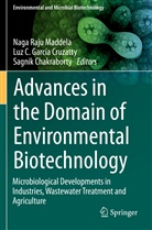 Lu C García Cruzatty, Luz C García Cruzatty, Sagnik Chakraborty, Luz C García Cruzatty, Naga Raju Maddela - Advances in the Domain of Environmental Biotechnology