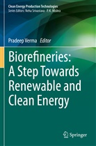 Pradee Verma, Pradeep Verma - Biorefineries: A Step Towards Renewable and Clean Energy