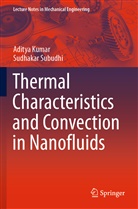 Adity Kumar, Aditya Kumar, Sudhakar Subudhi - Thermal Characteristics and Convection in Nanofluids