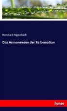 Bernhard Riggenbach - Das Armenwesen der Reformation