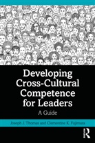 Clementine K. Fujimura, Fujimura Clementine K., Joseph J. Thomas, Joseph J. Fujimura Thomas, Thomas Joseph J. - Developing Cross-Cultural Competence for Leaders