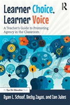 Ian Jukes, Jukes Ian, Ryan Schaaf, Ryan L Schaaf, Ryan L Zayas Schaaf, Ryan L. Schaaf... - Learner Choice, Learner Voice