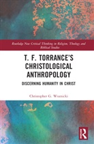 Christopher G. Woznicki, Christopher G. (Fuller Theological Semin Woznicki - T. F. Torrances Christological Anthropology