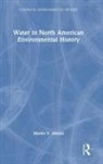 Martin V. Melosi - Water in North American Environmental History