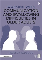 Rebecca Allwood - Working With Communication and Swallowing Difficulties in Older Adults