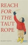 Delbert Martin - Reach for the Taut Rope