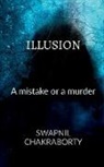 Swapnil Chakraborty - Illusion: A Mistake or a Murder