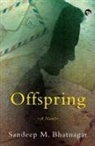 Sandeep M. Bhatnagar - OFFSPRING A NOVEL