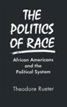 Theodore Rueter, Rueter Theodore - The Politics of Race