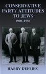 Harry Defries, Defries Harry - Conservative Party Attitudes to Jews 1900-1950