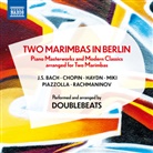 Johann Sebastian Bach, Frédéric Chopin, Joseph Haydn, Astor Piazzolla, DoubleBeats - Two Marimbas in Berlin, 1 Audio-CD (Audiolibro)