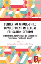 Jaekyung (University of New York At Buffalo ( Lee, Kenneth K. (Brown University Wong, Kenneth K. Lee Wong, Jaekyung Lee, Jaekyung (University of New York at Buffalo (SUNY) Lee, Kenneth Wong... - Centering Whole-Child Development in Global Education Reform