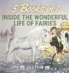 Wild Fairy - Inside the Wonderful Life of Fairies