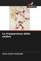 Kama Sywor Kamanda - La trasparenza delle ombre
