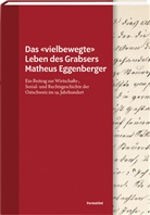 Historischer Verein Werdenberg, Susanne Keller-Giger, Mathäus Lippuner - Das «vielbewegte» Leben des Grabsers Matheus Eggenberger