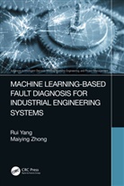Rui Yang, Rui Zhong Yang, Yang Rui, Maiying Zhong - Machine Learning Based Fault Diagnosis for Industrial Engineering