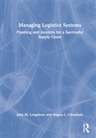 Angela L. Cheatham, John M. Longshore, John M. (Embry Riddle Aeronautical Uni Longshore, John M. (Embry Riddle Aeronautical Univ Longshore - Managing Logistics Systems