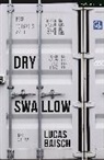 Lucas Baisch - Dry Swallow