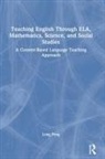 Long Peng, Peng Long - Teaching English Through Ela, Mathematics, Science, and Social Studies