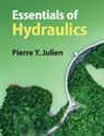 Pierre Y. Julien, Pierre Y. (Colorado State University) Julien, Julien Pierre Y. - Essentials of Hydraulics