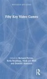 Bernard (University of Montreal Perron, Bernard Boudreau Perron, Dominic Arsenault, Kelly Boudreau, Bernard Perron, Perron Bernard... - Fifty Key Video Games