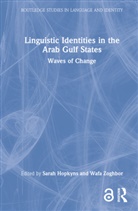 Sarah Zoghbor Hopkyns, Sarah Hopkyns, Wafa Zoghbor - Linguistic Identities in the Arab Gulf States