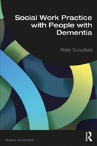 Peter Scourfield, Scourfield Peter - Social Work Practice With People With Dementia