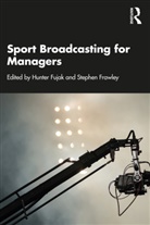 Hunter (Deakin University Fujak, Stephen Frawley, Frawley Stephen, Hunter Fujak - Sport Broadcasting for Managers