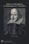 Grant W. Smith - Names as Metaphors in Shakespeare's Comedies