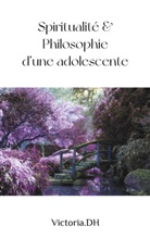 Victoria. Dh - Spiritualité & Philosophie d'une adolescente