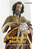 Georg Bickl - Erbitte dir Zeichen!