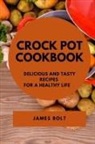 James Bolt - CROCK POT COOKBOOK