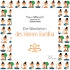Claus Mikosch, Leonard Hohm - Die Weisheiten des kleinen Buddha, 1 Audio-CD (Audiolibro)