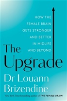 Dr Louann Brizendine, Louann Brizendine, MD Louann Brizendine - The Upgrade