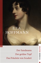 E. T. A Hoffmann, E.T.A Hoffmann, E T A Hoffmann - Der Sandmann - Der goldne Topf - Das Fräulein von Scuderi