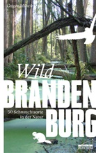 Gregor Münch - Wild Brandenburg