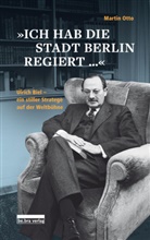 Martin Otto - »Ich hab die Stadt Berlin regiert«