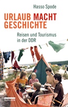 Hasso Spode - Urlaub Macht Geschichte