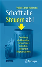 Haymann, Volker Simon Haymann - Schafft alle Steuern ab!