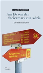 Martin Fürnkranz - Am E6 von der Steiermark zur Adria