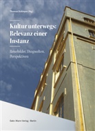 Martin Bredenbeck, Dagmar Hänel, Walte Hauser, Walter Hauser, Walter u Hauser, Milena Karabaic... - Kultur unterwegs: Relevanz einer Instanz
