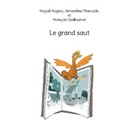 François Guillaumet, Magali Nayrac, Amandine Plancade - Le grand saut