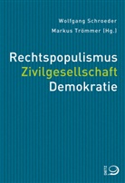 Pia Bungarten, Wolfgan Schroeder, Wolfgang Schroeder, Trömmer, Trömmer, Markus Trömmer - Rechtspopulismus. Zivilgesellschaft. Demokratie