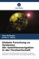 Pet Bettinger, Pete Bettinger, Krista L Merry, Krista L. Merry - Globale Forschung zu Systemen der Satellitennavigation in der Forstwirtschaft